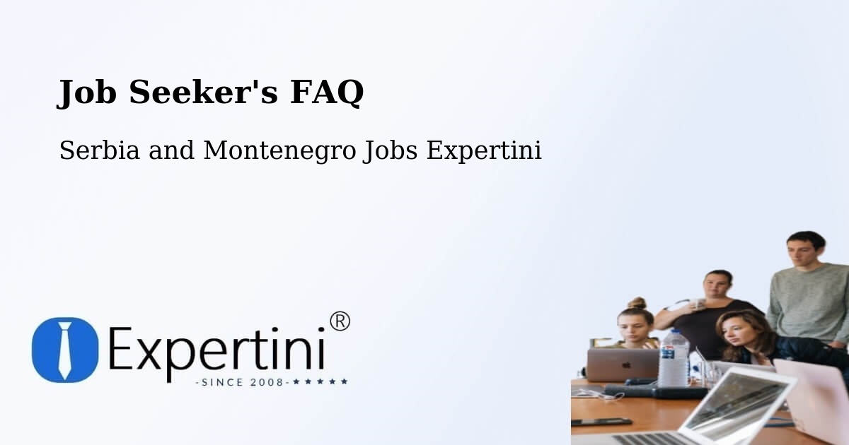 Job Seeker FAQ – Sarnia - Serbia and Montenegro Jobs Expertini